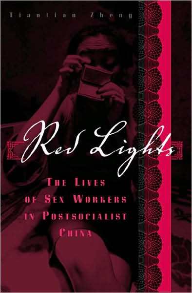 Cover for Tiantian Zheng · Red Lights: The Lives of Sex Workers in Postsocialist China (Paperback Book) (2009)