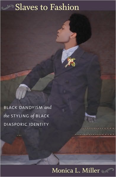 Cover for Monica L. Miller · Slaves to Fashion: Black Dandyism and the Styling of Black Diasporic Identity (Paperback Book) (2009)