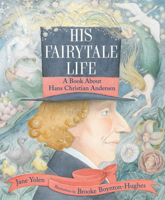 Cover for Jane Yolen · His Fairytale Life: A Book About Hans Christian Andersen (Hardcover Book) (2025)