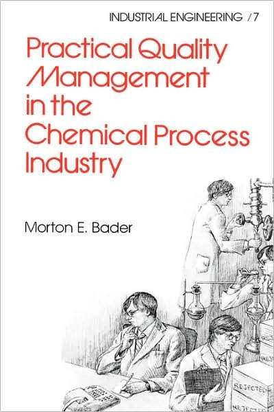 Cover for Bader · Practical Quality Management in the Chemical Process Industry - Industrial Engineering: A Series of Reference Books and Textboo (Hardcover bog) (1983)
