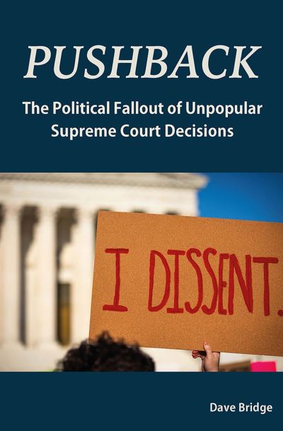 Cover for Dave Bridge · Pushback: The Political Fallout of Unpopular Supreme Court Decisions - Studies in Constitutional Democracy (Hardcover Book) (2024)