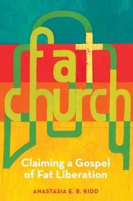 Fat Church - Anastasia Kidd - Books - Pilgrim Press, The/United Church Press - 9780829800036 - April 15, 2023