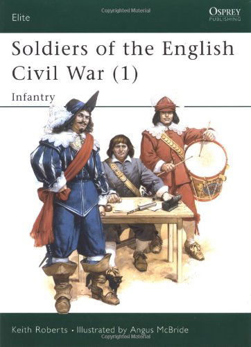 Cover for Keith Roberts · Soldiers of the English Civil War (1): Infantry - Elite (Paperback Book) [First edition] (1989)