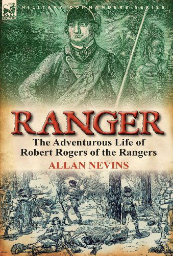 Cover for Author Allan Nevins · Ranger: the Adventurous Life of Robert Rogers of the Rangers (Hardcover Book) (2011)