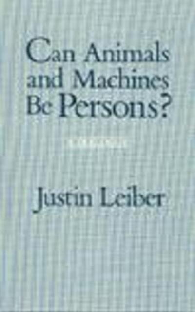 Cover for Justin Leiber · Can Animals and Machines Be Persons?: A Dialogue (Hardcover Book) (1985)