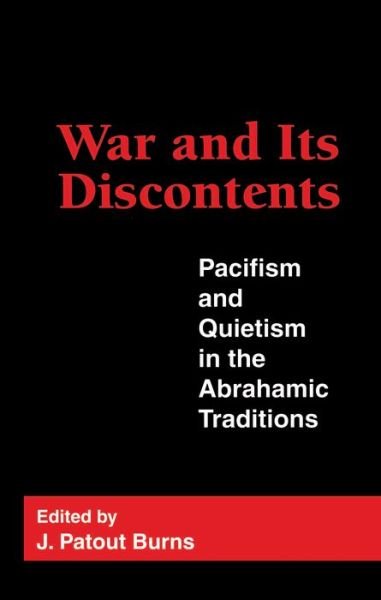 Cover for Burns, J.patout, Jr. · War and Its Discontents: Pacifism and Quietism in the Abrahamic Traditions (Hardcover Book) (1996)