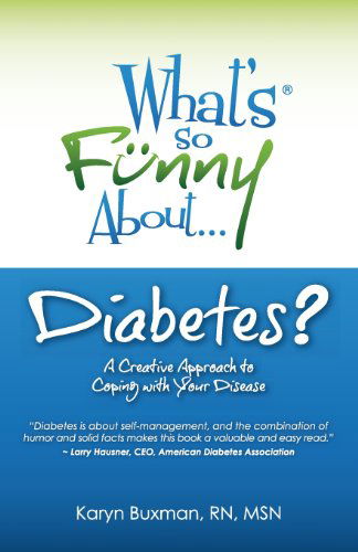 Cover for Karyn Buxman · What's So Funny About Diabetes?: a Creative Approach to Coping with Your Disease (Paperback Book) (2011)