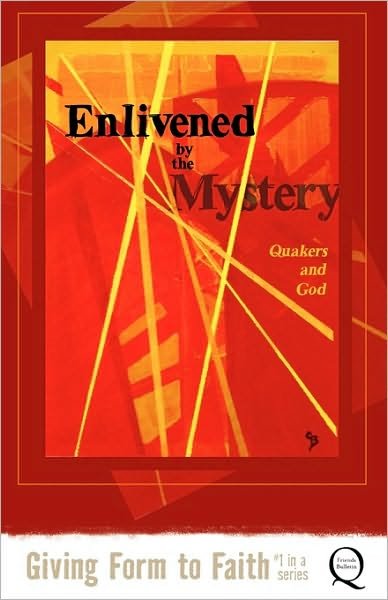 Enlivened by the Mystery: Quakers and God - Kathy Hyzy - Books - Friends Bulletin Corporation - 9780970041036 - November 5, 2009