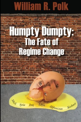 Cover for William R. Polk · Humpty Dumpty: the Fate of Regime Change (Paperback Bog) (2013)