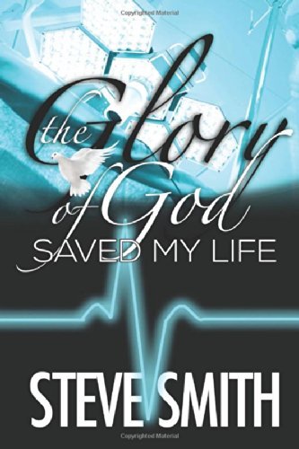 Cover for Steve Smith · The Glory of God Saved My Life (Paperback Bog) (2014)