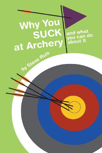 Cover for Steve Ruis · Why You Suck at Archery (Paperback Book) (2012)