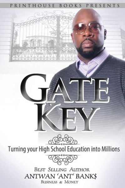 Cover for Antwan \'ant \' Bank$ · Gate Key: Turning Your High School Education into Millions (Paperback Book) (2015)