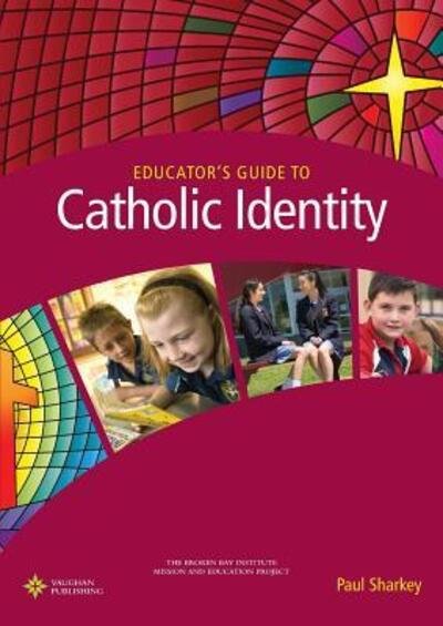 Cover for Paul Sharkey · Educator's guide to Catholic identity (Book) (2015)