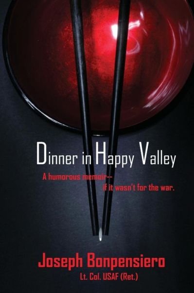 Cover for Joseph Bonpensiero · Dinner in Happy Valley : A Humorous Memoir--if it wasn't for the war! (Paperback Book) (2016)