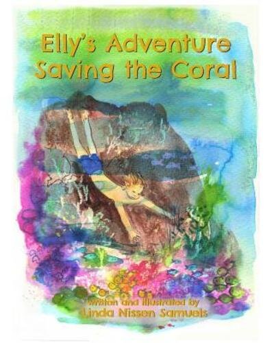 Cover for Linda Nissen Samuels · Elly's Adventure Saving the Coral (Pocketbok) (2017)
