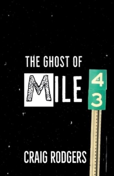 Craig Rodgers · Ghost of Mile 43 (Book) (2021)