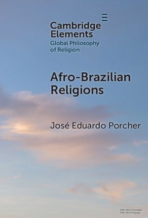 Cover for Porcher, Jose Eduardo (Pontifical Catholic University of Rio de Janeiro (PUC-Rio)) · Afro-Brazilian Religions - Elements in Global Philosophy of Religion (Hardcover Book) (2025)