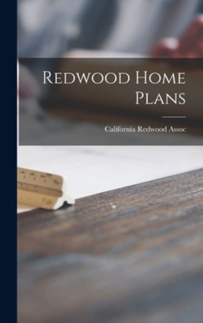 Cover for California Redwood Assoc · Redwood Home Plans (Hardcover Book) (2021)