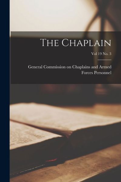 The Chaplain; Vol 19 No. 3 - General Commission on Chaplains and a - Books - Hassell Street Press - 9781015073036 - September 10, 2021