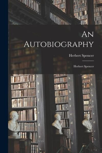 Cover for Herbert Spencer · Autobiography (Bog) (2022)