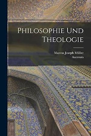 Philosophie und Theologie - Averroës - Books - Creative Media Partners, LLC - 9781016571036 - October 27, 2022