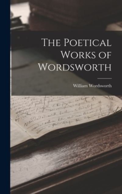 Cover for William Wordsworth · The Poetical Works of Wordsworth (Hardcover bog) (2022)