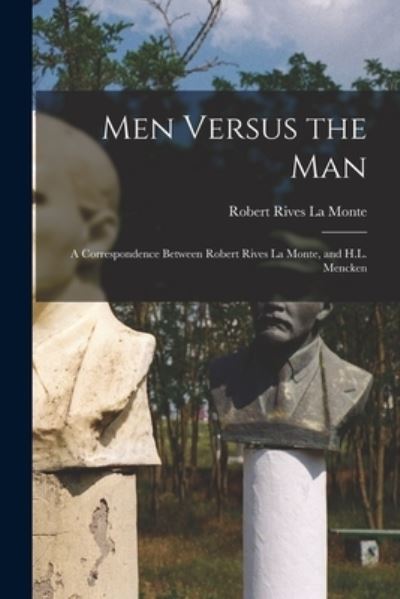 Cover for Robert Rives La Monte · Men Versus the Man; a Correspondence Between Robert Rives la Monte, and H. L. Mencken (Book) (2022)