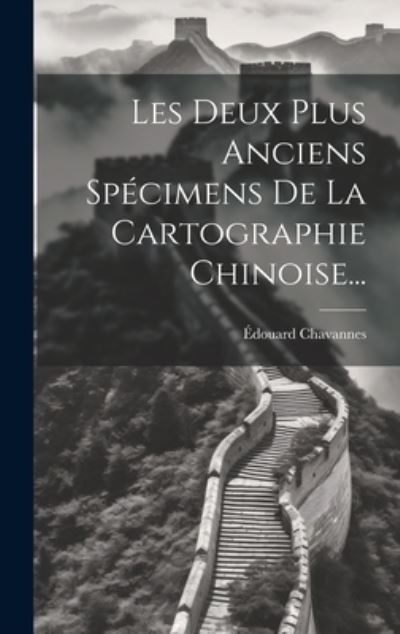 Cover for Édouard Chavannes · Deux Plus Anciens Spécimens de la Cartographie Chinoise... (Book) (2023)