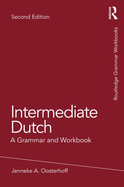 Cover for Oosterhoff, Jenneke A. (University of Minnesota, USA) · Intermediate Dutch: A Grammar and Workbook - Routledge Grammar Workbooks (Paperback Book) (2025)