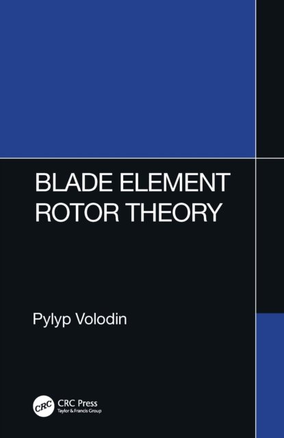 Blade Element Rotor Theory - Pylyp Volodin - Kirjat - Taylor & Francis Ltd - 9781032283036 - maanantai 1. elokuuta 2022