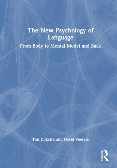 Cover for Ton Dijkstra · The New Psychology of Language: From Body to Mental Model and Back (Hardcover bog) (2023)