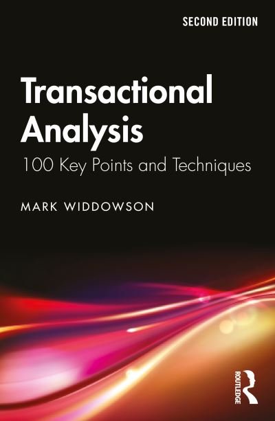 Cover for Widdowson, Mark (University of Salford, UK) · Transactional Analysis: 100 Key Points and Techniques - 100 Key Points (Pocketbok) (2023)