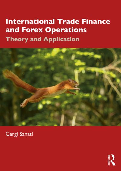 Cover for Sanati, Gargi (National Institute of Bank Management (NIBM), Pune, India) · International Trade Finance and Forex Operations: Theory and Application (Paperback Book) (2024)