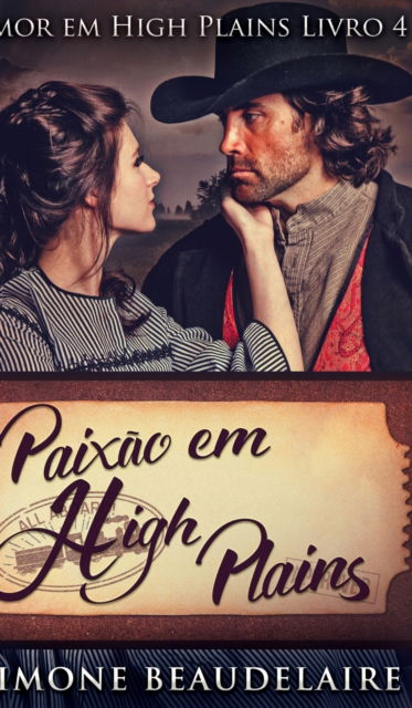 Paixao em High Plains (Amor em High Plains Livro 4) - Simone Beaudelaire - Livros - Blurb - 9781034560036 - 21 de dezembro de 2021