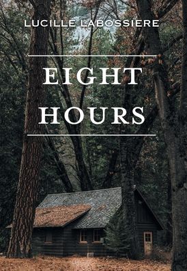 Cover for Lucille Labossiere · Eight Hours (Hardcover Book) (2021)