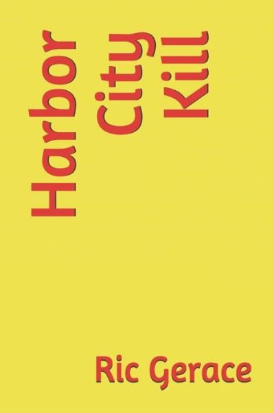 Cover for Ric Gerace · Harbor City Kill (Pocketbok) (2019)