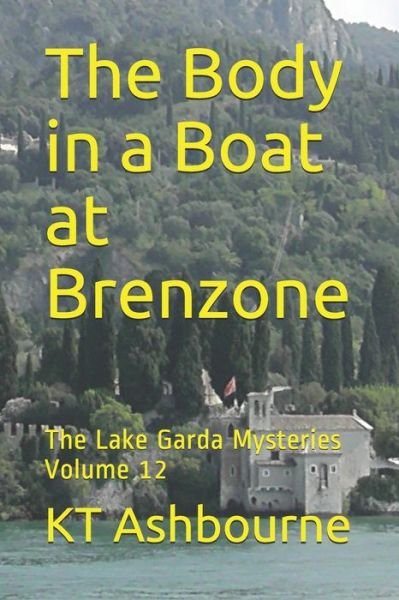 Cover for KT Ashbourne · The Body in a Boat at Brenzone : The Lake Garda Mysteries Volume 12 (Taschenbuch) (2019)