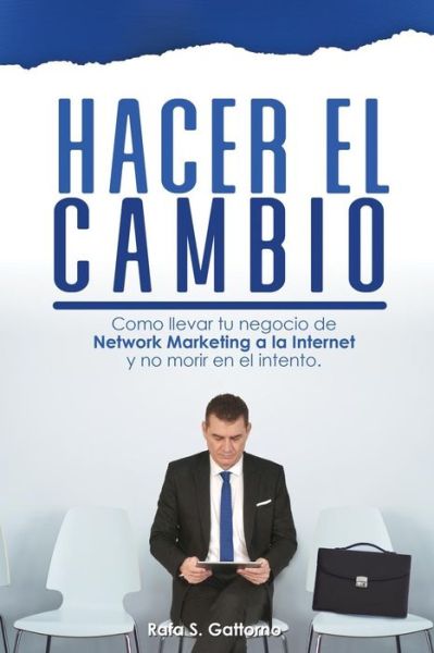 Cover for Rafa S. Gattorno · Hacer El Cambio (Taschenbuch) (2019)