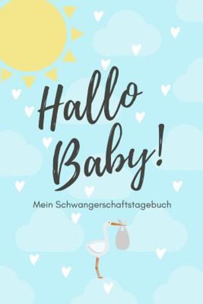 Cover for Schwangerschaft Tagebuch · Hallo Baby! Mein Schwangerschaftstagebuch (Paperback Book) (2019)