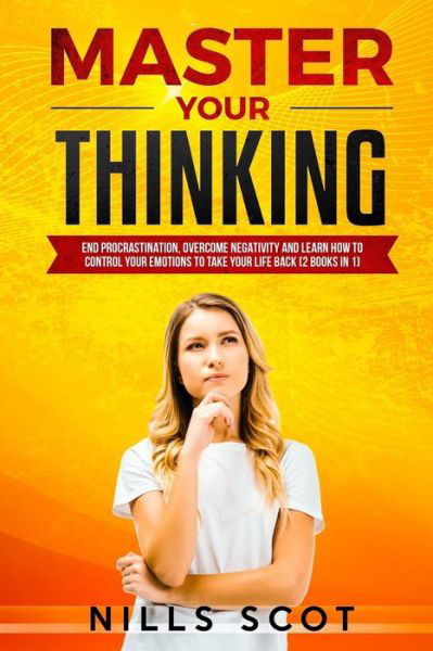 Master Your Thinking - Nills Scot - Livres - Independently Published - 9781082895036 - 26 juillet 2019