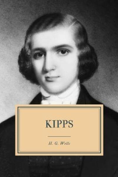 Kipps - H. G. Wells - Libros - Independently published - 9781083038036 - 26 de julio de 2019