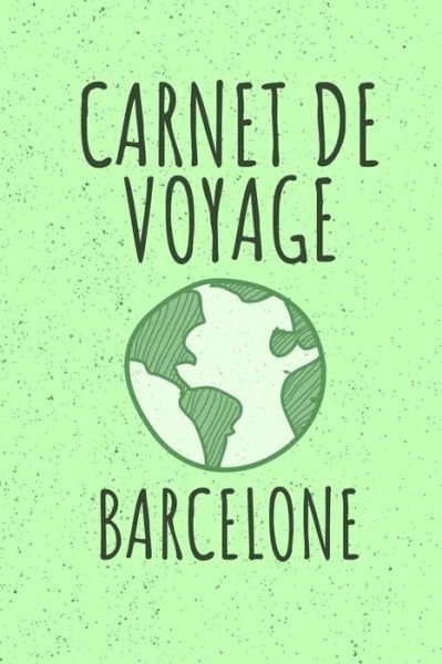 Cover for Envie de voyager · CARNET DE VOYAGE BARCELONE : Livre de vacances | 15,24cm x 22,86 cm, Format 6x9 | 110 pages à remplir | cadeau pour voyageurs | (Pocketbok) (2019)
