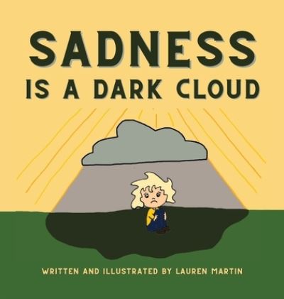 Cover for Lauren Martin · Sadness Is a Dark Cloud (Book) (2022)