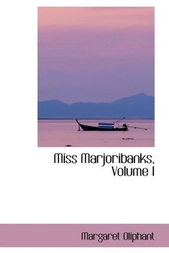 Cover for Margaret Oliphant · Miss Marjoribanks, Volume I (Hardcover Book) (2009)