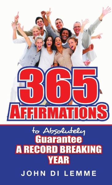 Cover for John Di Lemme · 365 Affirmations to Absolutely Guarantee a Record-Breaking Year (Paperback Book) (2012)