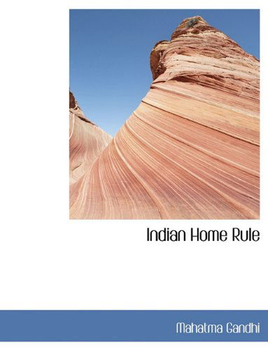 Cover for Mahatma Gandhi · Indian Home Rule (Paperback Book) [Large Type edition] (2009)