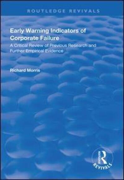 Cover for Richard Morris · Early Warning Indicators of Corporate Failure: A Critical Review of Previous Research and Further Empirical Evidence - Routledge Revivals (Paperback Book) (2020)