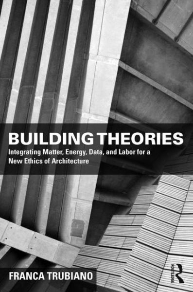 Cover for Franca Trubiano · Building Theories: Architecture as the Art of Building (Hardcover Book) (2022)