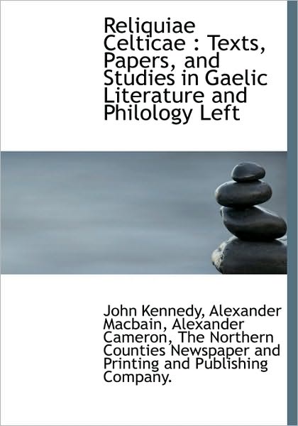 Cover for Alexander Cameron · Reliquiae Celticae: Texts, Papers, and Studies in Gaelic Literature and Philology Left (Hardcover Book) [Scots Gaelic edition] (2010)