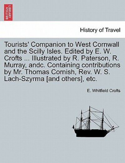 Cover for E Whitfield Crofts · Tourists' Companion to West Cornwall and the Scilly Isles. Edited by E. W. Crofts ... Illustrated by R. Paterson, R. Murray, Andc. Containing Contribu (Pocketbok) (2011)